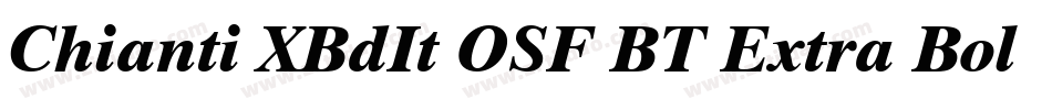 Chianti XBdIt OSF BT Extra Bold Italic字体转换